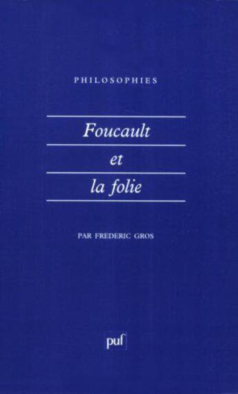 Couverture du livre « Foucault et la folie » de Frédéric Gros aux éditions Puf