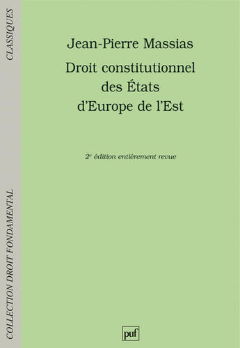 Couverture du livre « Droit constitutionnel des Etats d'Europe de l'Est (2e édition) » de Jean-Pierre Massias aux éditions Puf