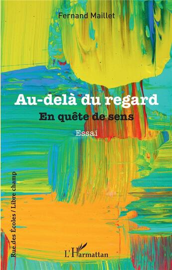 Couverture du livre « Au-delà du regard : En quête de sens » de Fernand Maillet aux éditions L'harmattan