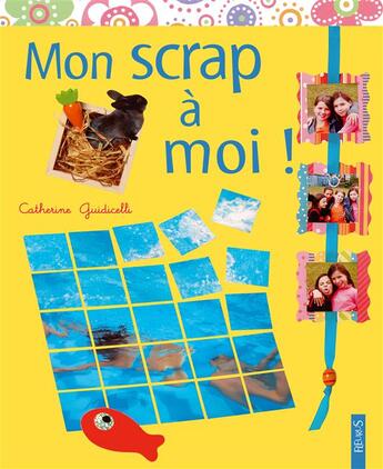 Couverture du livre « Mon scrap à moi ! » de Catherine Guidicelli aux éditions Fleurus