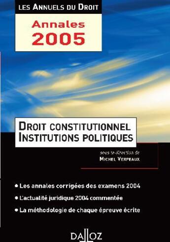 Couverture du livre « Droit constitutionnel, institutions politiques 2005 l'essentiel de l'actu. jur., meth. et annales » de Michel Verpeaux aux éditions Dalloz