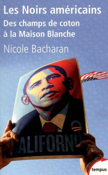 Couverture du livre « Les noirs américains ; des champs de coton à la Maison blanche » de Nicole Bacharan aux éditions Tempus/perrin