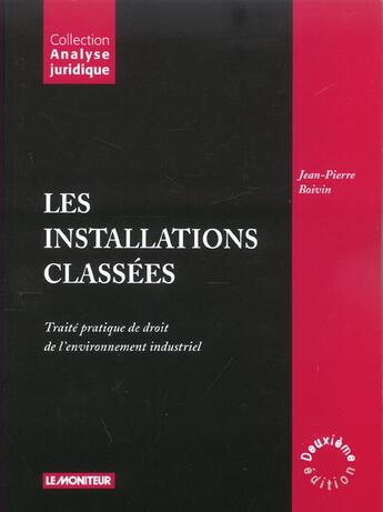 Couverture du livre « Les installations classees » de Jean-Pierre Boivin aux éditions Le Moniteur