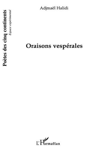 Couverture du livre « Oraisons vespérales » de Adjmael Halidi aux éditions L'harmattan