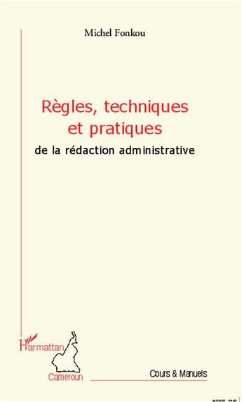 Couverture du livre « Règles, techniques et pratiques de la rédaction administrative » de Michel Fonkou aux éditions L'harmattan