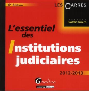 Couverture du livre « L'essentiel des institutions judiciaires (6e édition) » de Natalie Fricero aux éditions Gualino