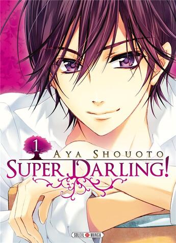 Couverture du livre « Super darling Tome 1 » de Aya Shouoto aux éditions Soleil