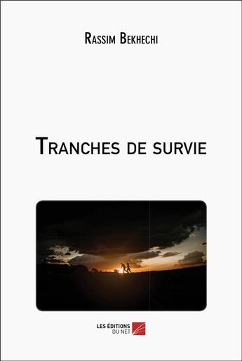 Couverture du livre « Tranches de survie » de Rassim Bekhechi aux éditions Editions Du Net