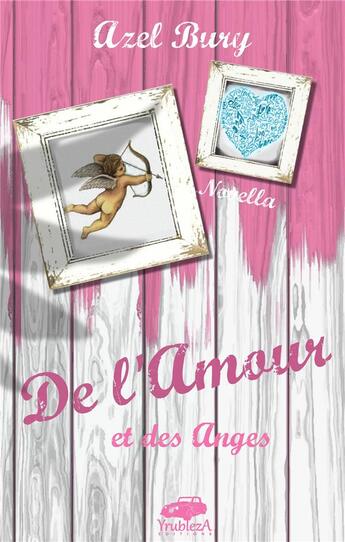 Couverture du livre « De l'amour et des anges » de Azel Bury aux éditions Books On Demand