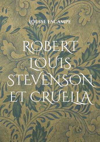 Couverture du livre « Robert Louis Stevenson et Cruella » de Louise Escampe aux éditions Books On Demand