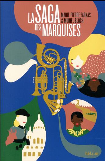 Couverture du livre « La saga des Marquises » de Bloch Muriel et Marie-Pierre Farkas aux éditions Helium