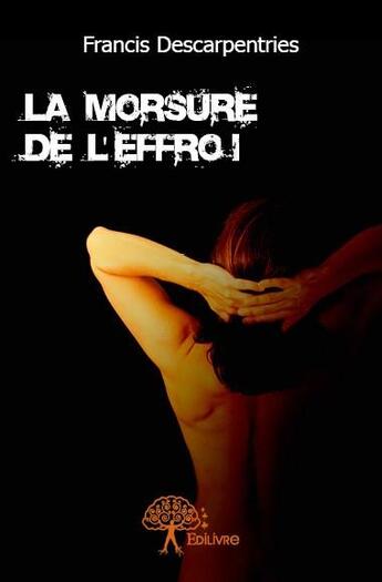 Couverture du livre « La morsure de l'effroi » de Francis Descarpentries aux éditions Edilivre