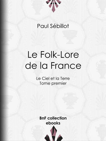 Couverture du livre « Le Folk-Lore de la France » de Paul Sebillot aux éditions Epagine