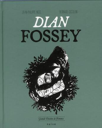 Couverture du livre « Dian Fossey » de Ciccolini Bernard et Jean-Philippe Noel aux éditions Naive