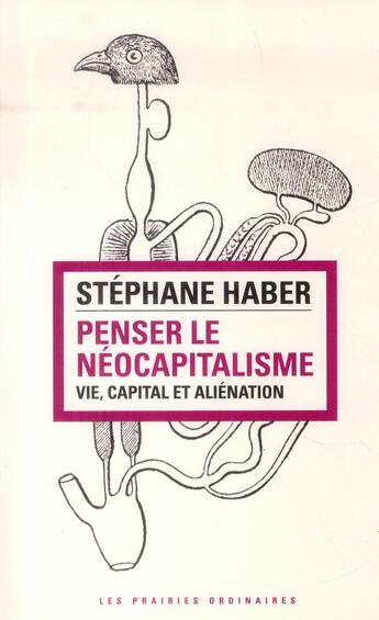 Couverture du livre « Penser le néocapitalisme ; vie, capital et aliénation » de Stephane Haber aux éditions Amsterdam