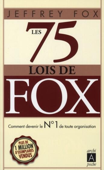 Couverture du livre « Les 75 lois de Fox ; comment devenir le n°1 » de Fox-J aux éditions Archipoche