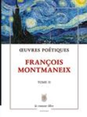 Couverture du livre « Oeuvres poétiques t.2 » de Francois Montmaneix aux éditions La Rumeur Libre