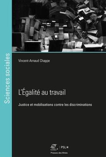 Couverture du livre « L'égalité au travail ; justice et mobilisations contre les discriminations » de Vincent-Arnaud Chappe aux éditions Presses De L'ecole Des Mines