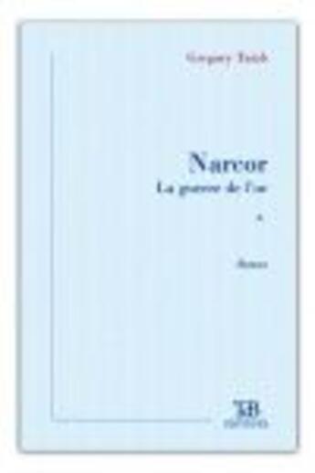 Couverture du livre « Narcor ; la guerre de l'or » de Gregory Taieb aux éditions Tdb