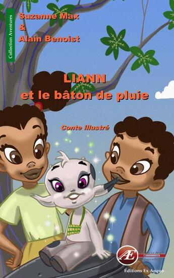 Couverture du livre « Liann et le bâton de pluie » de Max Suzanne et Alain Benoist aux éditions Ex Aequo