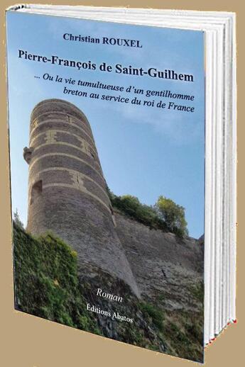 Couverture du livre « Pierre-François de St Guilhem » de Christian Rouxel aux éditions Abatos