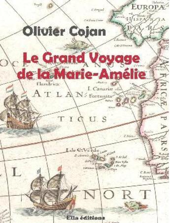 Couverture du livre « Le grand voyage de la Marie-Amélie » de Olivier Cojan aux éditions Ella Editions