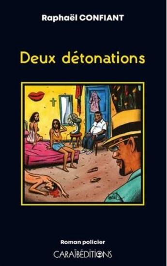 Couverture du livre « Deux détonations » de Raphael Confiant aux éditions Caraibeditions