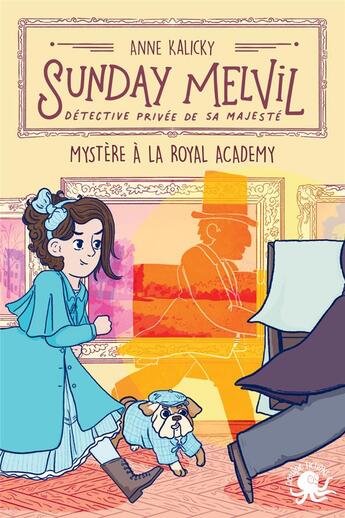 Couverture du livre « Sunday Melvil, détective privée de sa majesté : mystère à la royal academy » de Anne Kalicky et Eloïse Mokhtari aux éditions Poulpe Fictions