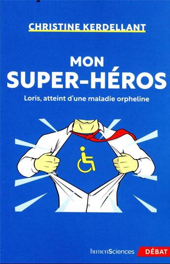 Couverture du livre « Mon super-héros : Loris, atteint d'une maladie orpheline » de Kerdellant/Christine aux éditions Humensciences