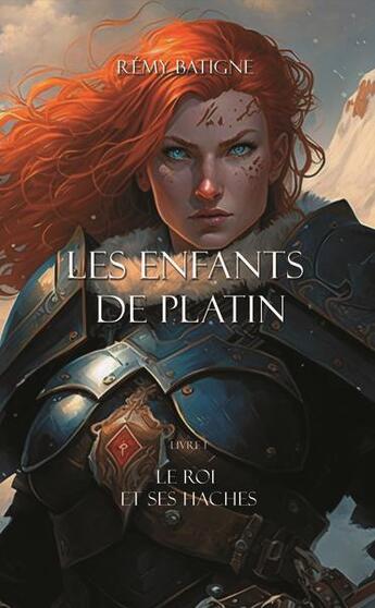 Couverture du livre « Les enfants de platin - t01 - les enfants de platin - le roi et ses haches » de Batigne Remy aux éditions Faralonn