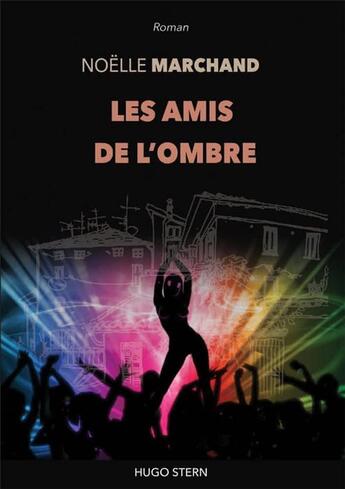 Couverture du livre « Les amis de l'ombre » de Noelle Marchand aux éditions Hugo Stern