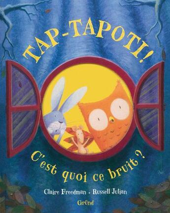 Couverture du livre « Tap-tapoti, c'est quoi ce bruit ? » de Freedman Claire aux éditions Grund