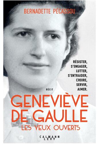 Couverture du livre « Geneviève de Gaulle, les yeux ouverts » de Bernadette Pecassou-Camebrac aux éditions Calmann-levy