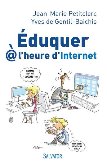 Couverture du livre « Éduquer à l'heure d'internet » de Jean-Marie Petitclerc et Yves De Gentil-Baichis aux éditions Salvator