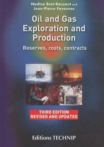 Couverture du livre « Oil and gas ; exploration and production (3e édition) » de Jean-Pierre Favennec et Nadine Bret-Rouzault aux éditions Technip