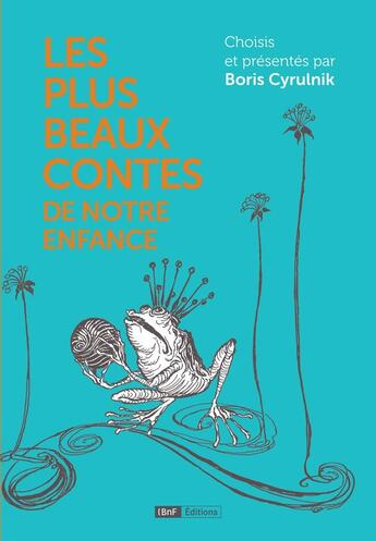 Couverture du livre « Les plus beaux contes de notre enfance » de Boris Cyrulnik aux éditions Bnf Editions