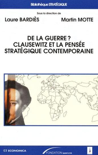 Couverture du livre « De la guerre ? Clausewitz et la réflexion strarégique contemporaine » de Motte/Martin aux éditions Economica