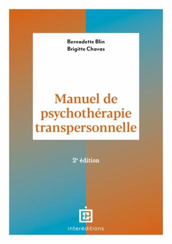 Couverture du livre « Manuel de psychothérapie transpersonnelle - 2e éd. » de Brigitte Chavas et Bernadette Blin aux éditions Intereditions