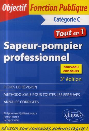 Couverture du livre « Sapeur-pompier professionnel (3e édition) » de Philippe-Jean Quillien et Patrick Martin et Georges Vidal et Christelle Rougeaux aux éditions Ellipses