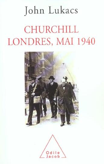 Couverture du livre « Churchill, Londres, mai 1940 » de John Lukacs aux éditions Odile Jacob