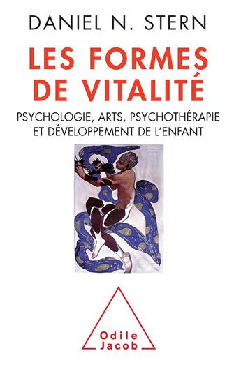 Couverture du livre « Les formes de la vitalité ; psychologie, arts, psychothérapie et développement de l'enfant » de Daniel N. Stern aux éditions Odile Jacob