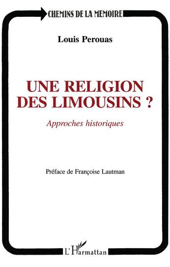 Couverture du livre « Une religion des Limousins ? approches historiques » de Louis Perouas aux éditions L'harmattan