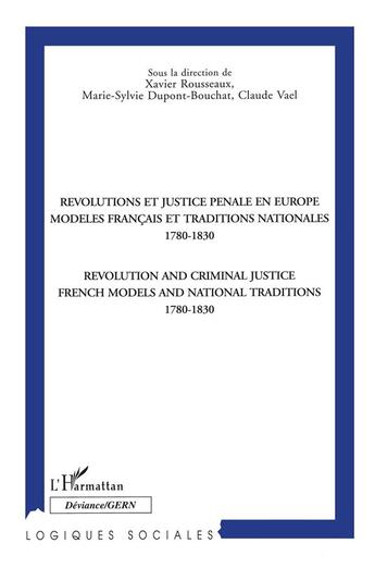 Couverture du livre « Révolutions et justice pénale en Europe ; modèles français et traditions nationales (1780-1830) » de Marie-Sylvie Dupont-Bouchat et Xavier Rousseaux et Claude Vael aux éditions L'harmattan