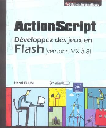 Couverture du livre « Action script ; developpez des jeux en flash (versions mx à 8) » de Henri Blum aux éditions Eni