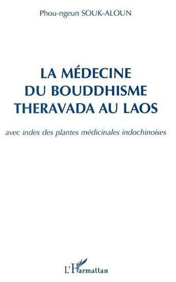 Couverture du livre « La médecine du bouddhisme theravada au Laos ; avec index des plantes medicinales indochinoises » de Phou-Ngeun Souk-Aloun aux éditions L'harmattan