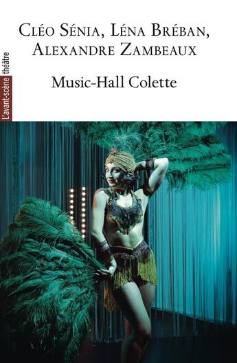 Couverture du livre « Music-hall Colette » de Léna Brébant aux éditions Avant-scene Theatre