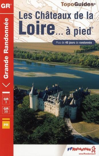 Couverture du livre « Les châteaux de la Loire à pied ; 37-41-45-49-GR3-333 » de  aux éditions Ffrp