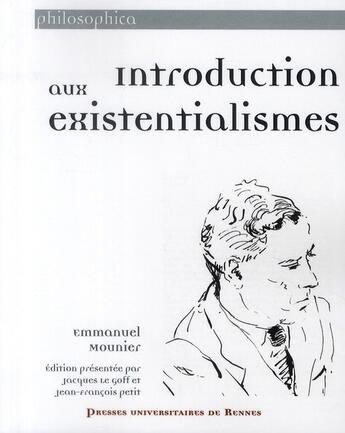 Couverture du livre « Introduction aux existentialismes » de Mounier E aux éditions Pu De Rennes