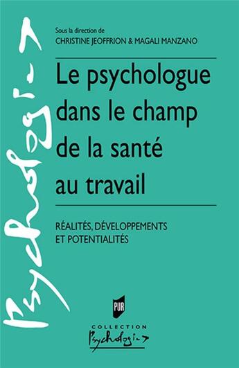 Couverture du livre « Le psychologue dans le champ de la santé au travail ; réalités, développements et potentialités » de Christine Jeoffrion aux éditions Pu De Rennes