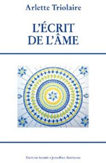 Couverture du livre « L'écrit de l'âme » de Arlette Triolaire aux éditions Alphee.jean-paul Bertrand